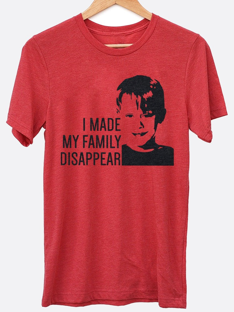 Made My Family Disappear Graphic Tee