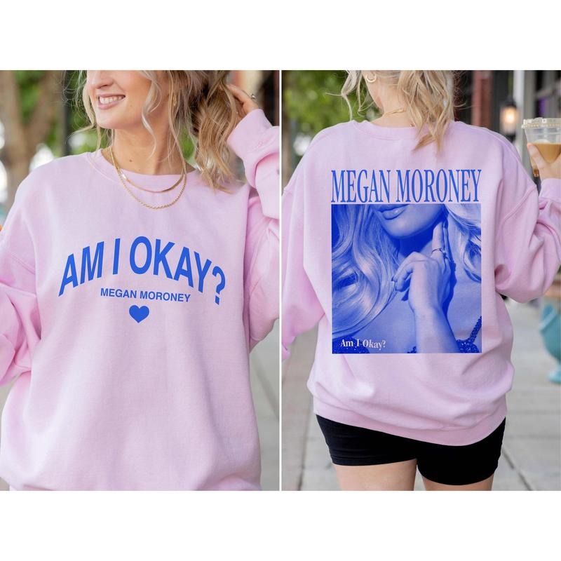 Megan Moroney Am I Okay Hoodie Am I Okay Sweatshirt Megan Moroney Merch Megan Moroney Graphic T-shirt Gift For Fans Men Women