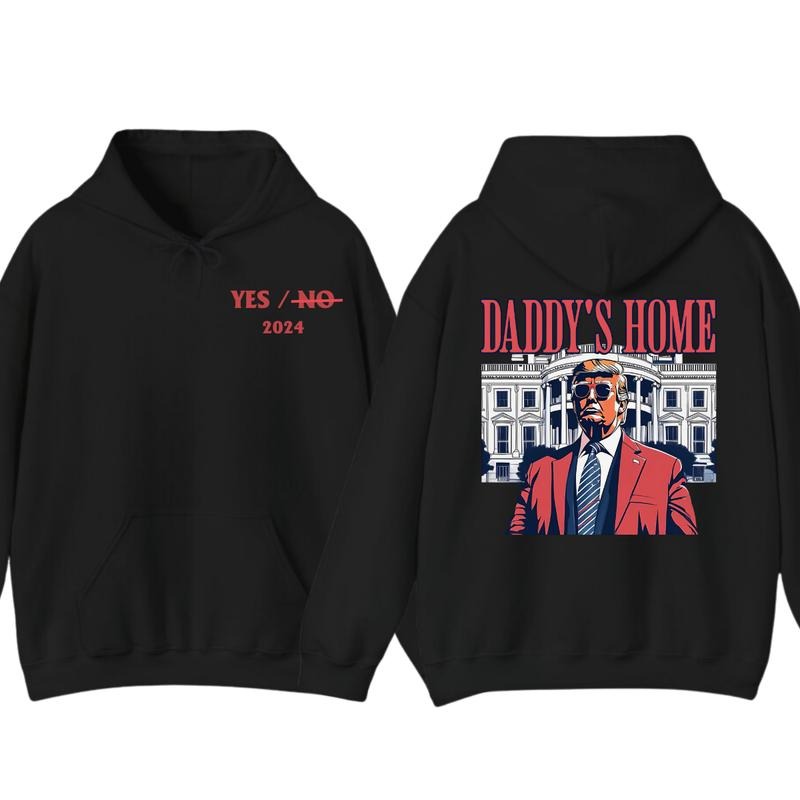 Men's Daddys Home Funny Truummp Shirt, 2024 Republican 2024 Funny Tee, Hoodie Make America Great Again Shirt, Shirt For Women, Casual Menswear, Classic Cotton Top unisex hoodie