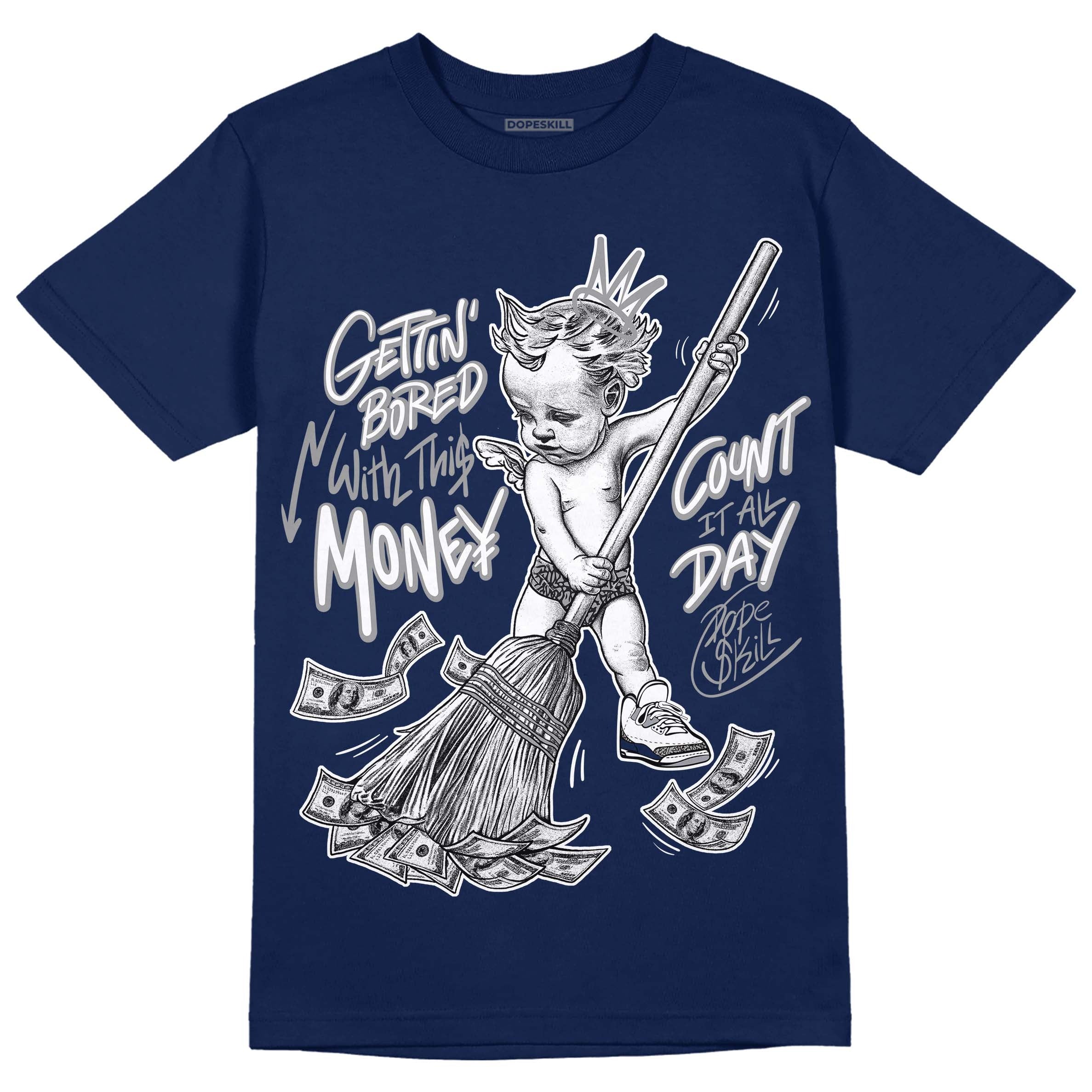 Midnight Navy 3s DopeSkill Navy T-shirt Gettin Bored With This Money Graphic