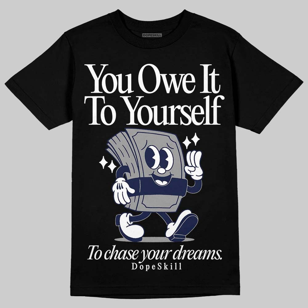 Midnight Navy 3s DopeSkill T-Shirt Owe It To Yourself Graphic
