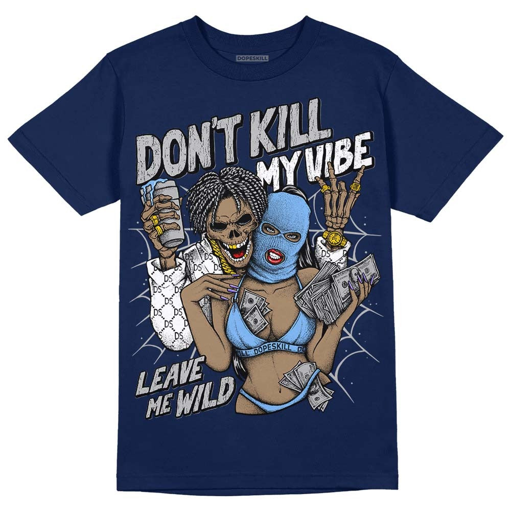 Midnight Navy 5s DopeSkill Navy T-Shirt Don't Kill My Vibe Graphic