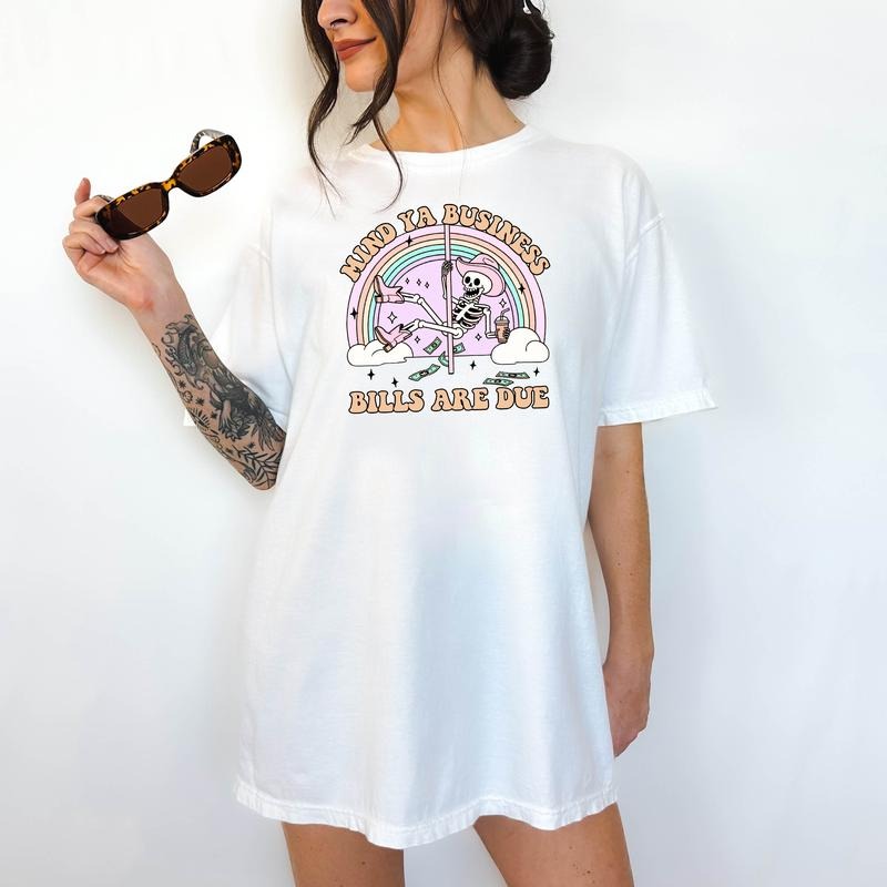 Mind Ya Business, Bills are Due T-Shirt- Print is Sublimation, Unisex T-Shirt, Funny Tee, Cute Top, Cute with Jeans, Fun Summer Tee