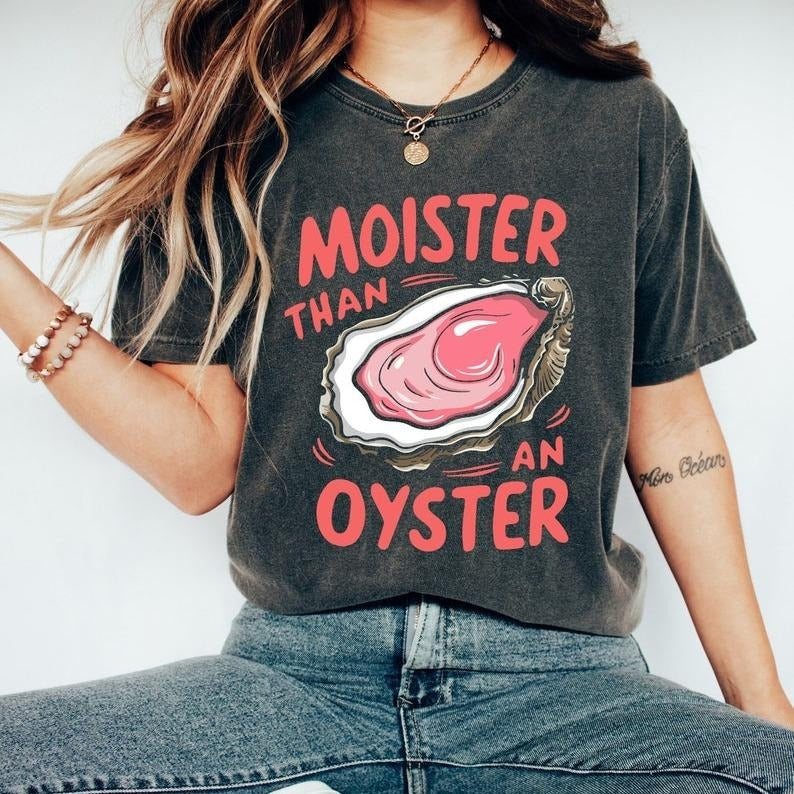 Moister Than An Oyster Shirt, Retro Funny Graphic Tee, Unique Humor T-Shirt, Fun Apparel Tshirt