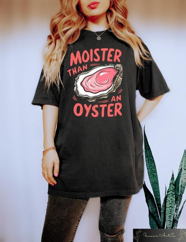Moister Than An Oyster Shirt, Retro Funny Graphic Tee, Unique Humor T-Shirt, Fun Apparel Tshirt
