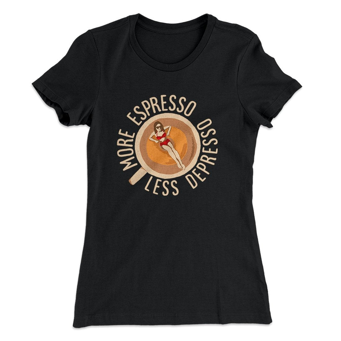 More Espresso Less Depresso Women's T-Shirt