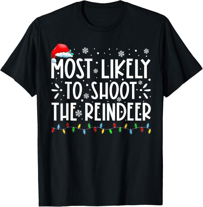Most Likely To Shoot The Reindeer Family Christmas Holiday T-Shirt 100% Cotton T Shirt
