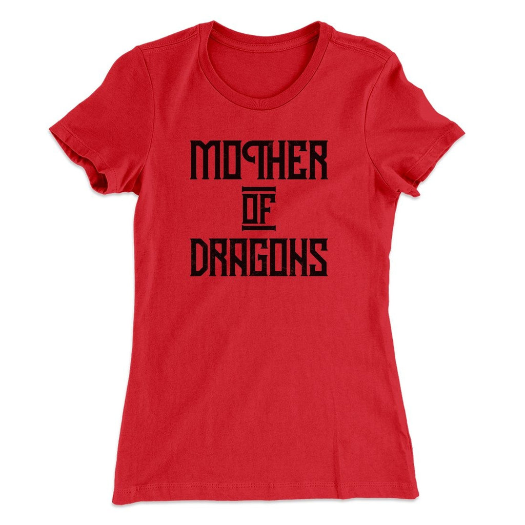 Mother of Dragons Women's T-Shirt