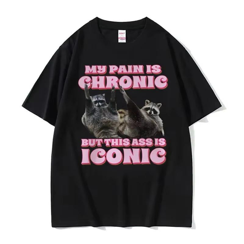 My Pain Is Chronic But This Ass Is Iconic Vintage Graphic Tee Shirt Funny Raccoon Meme T Shirt Men's Women's Vintage Kawaii Couples T-shirt Clothing