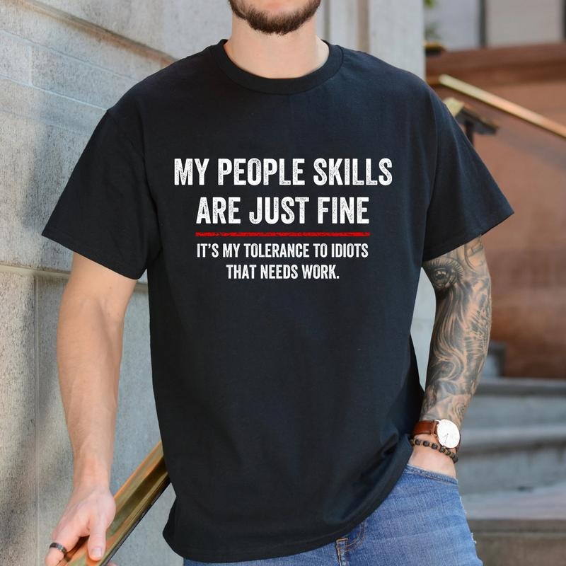 My People Skills Are Fine T shirt, Cool Graphic Gift Idea Adult Humor Sarcastic Shirt Funny Unisex style 001
