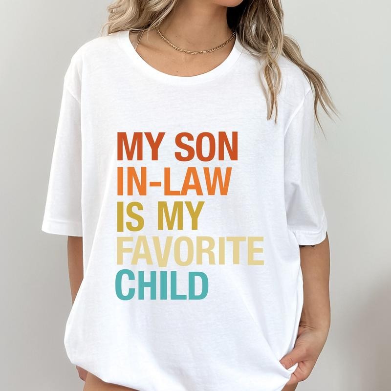 My Son In Law Is My Favorite Child Shirt, Funny Son Tee, Gift For Mother In Law, Favorite Son In Law Shirt, Womenswear Graphic Tops