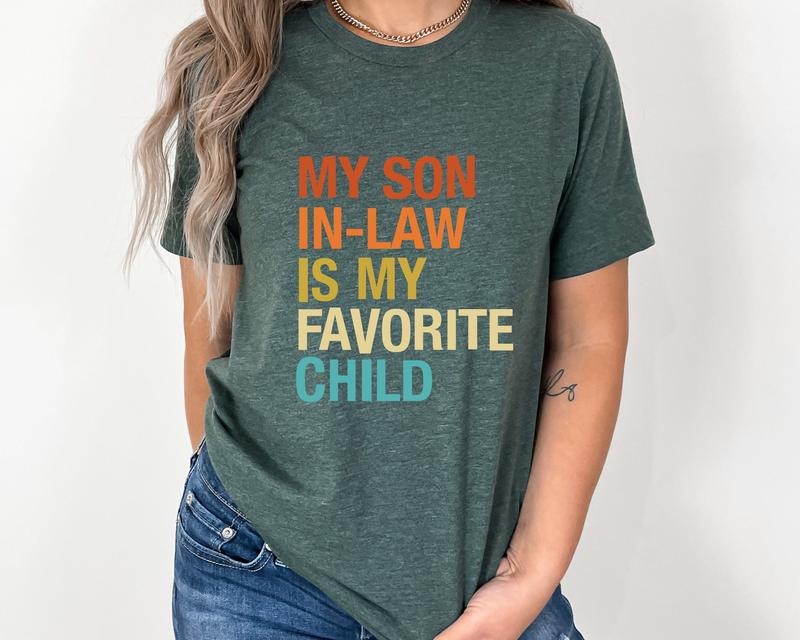 My Son In Law Is My Favorite Child Shirt, Funny Son Tee, Gift For Mother In Law, Favorite Son In Law Shirt, Womenswear Graphic Tops