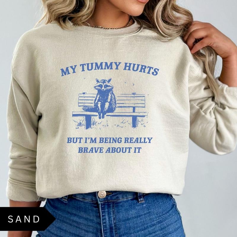My Tummy Hurts Sweatshirt - Vintage Cotton Sweatshirt with Graphic Print, Long Sleeve, Funny Design, Mental Health Inspirational Message