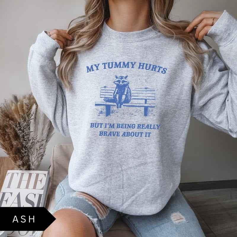 My Tummy Hurts Sweatshirt - Vintage Cotton Sweatshirt with Graphic Print, Long Sleeve, Funny Design, Mental Health Inspirational Message
