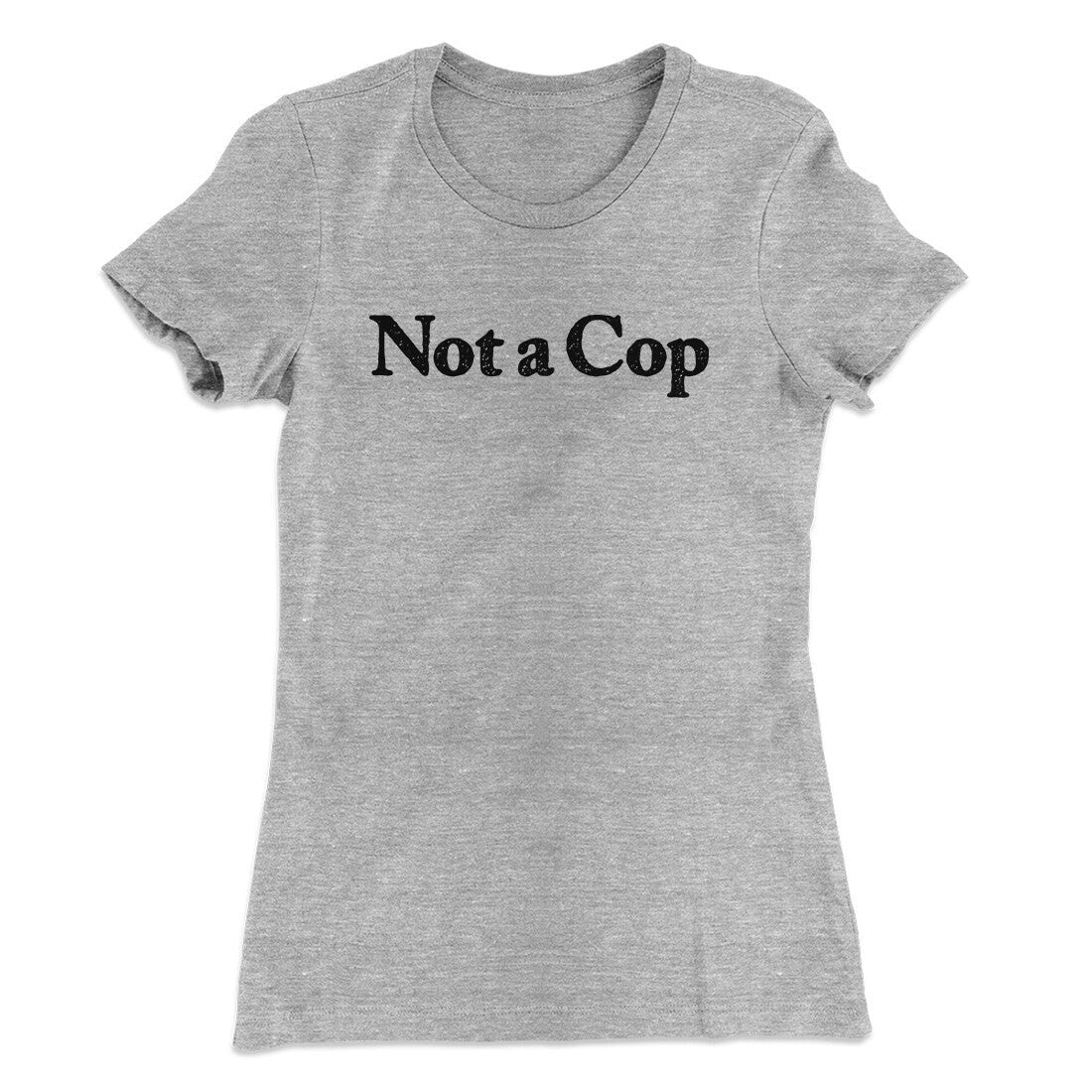 Not A Cop Women's T-Shirt