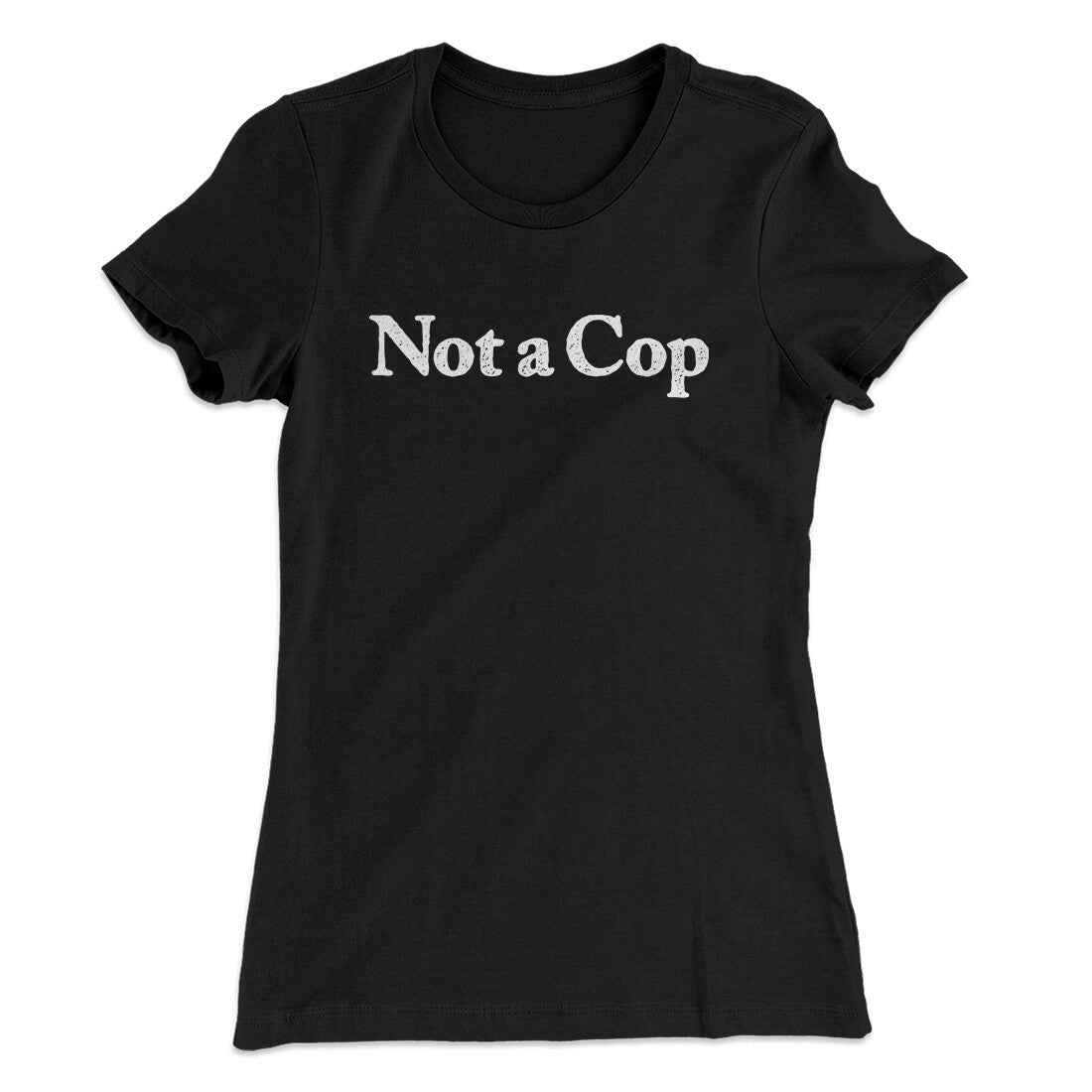 Not A Cop Women's T-Shirt