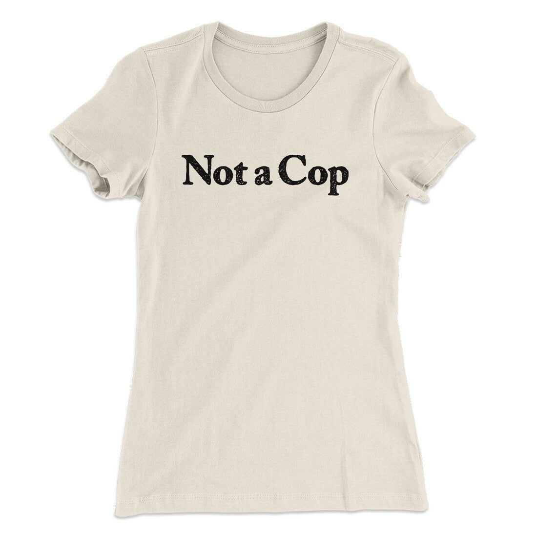 Not A Cop Women's T-Shirt