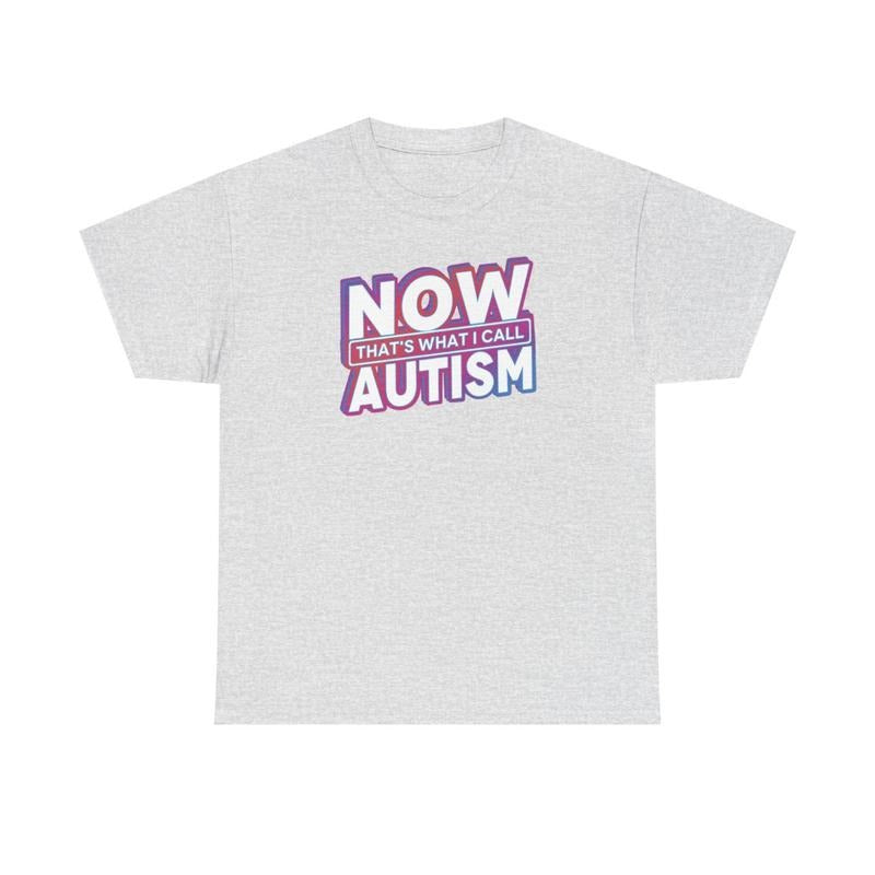 Now that's what I call Autism, Autism, Childhood trauma, trauma jokes, Family trauma, Mental illness, mental health, mentally ill, funny shirt, graphic tee, funny tees, fashion tik tok