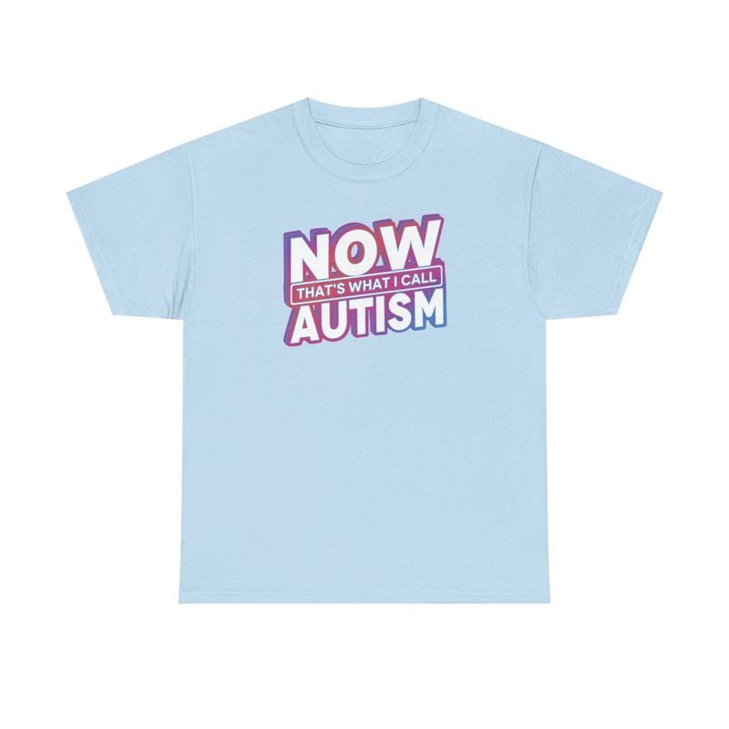 Now that's what I call Autism, Autism, Childhood trauma, trauma jokes, Family trauma, Mental illness, mental health, mentally ill, funny shirt, graphic tee, funny tees, fashion tik tok