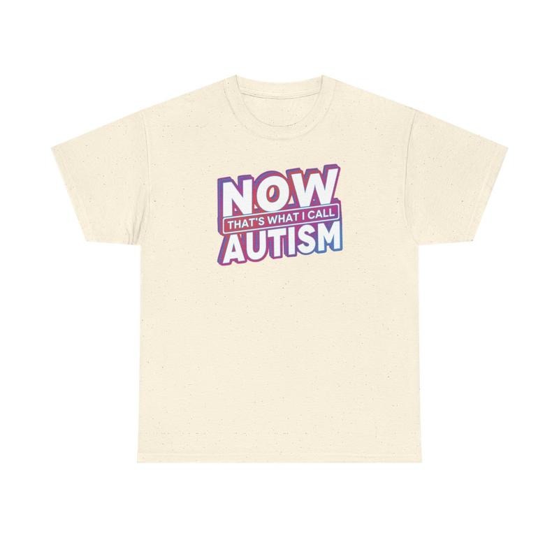 Now that's what I call Autism, Autism, Childhood trauma, trauma jokes, Family trauma, Mental illness, mental health, mentally ill, funny shirt, graphic tee, funny tees, fashion tik tok