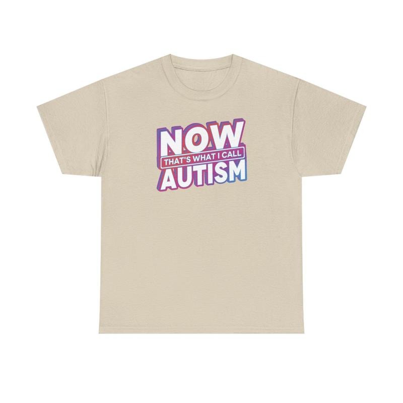Now that's what I call Autism, Autism, Childhood trauma, trauma jokes, Family trauma, Mental illness, mental health, mentally ill, funny shirt, graphic tee, funny tees, fashion tik tok