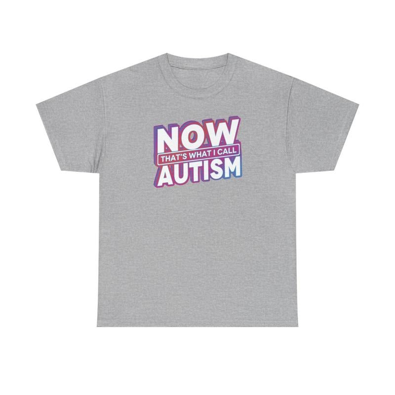 Now that's what I call Autism, Autism, Childhood trauma, trauma jokes, Family trauma, Mental illness, mental health, mentally ill, funny shirt, graphic tee, funny tees, fashion tik tok