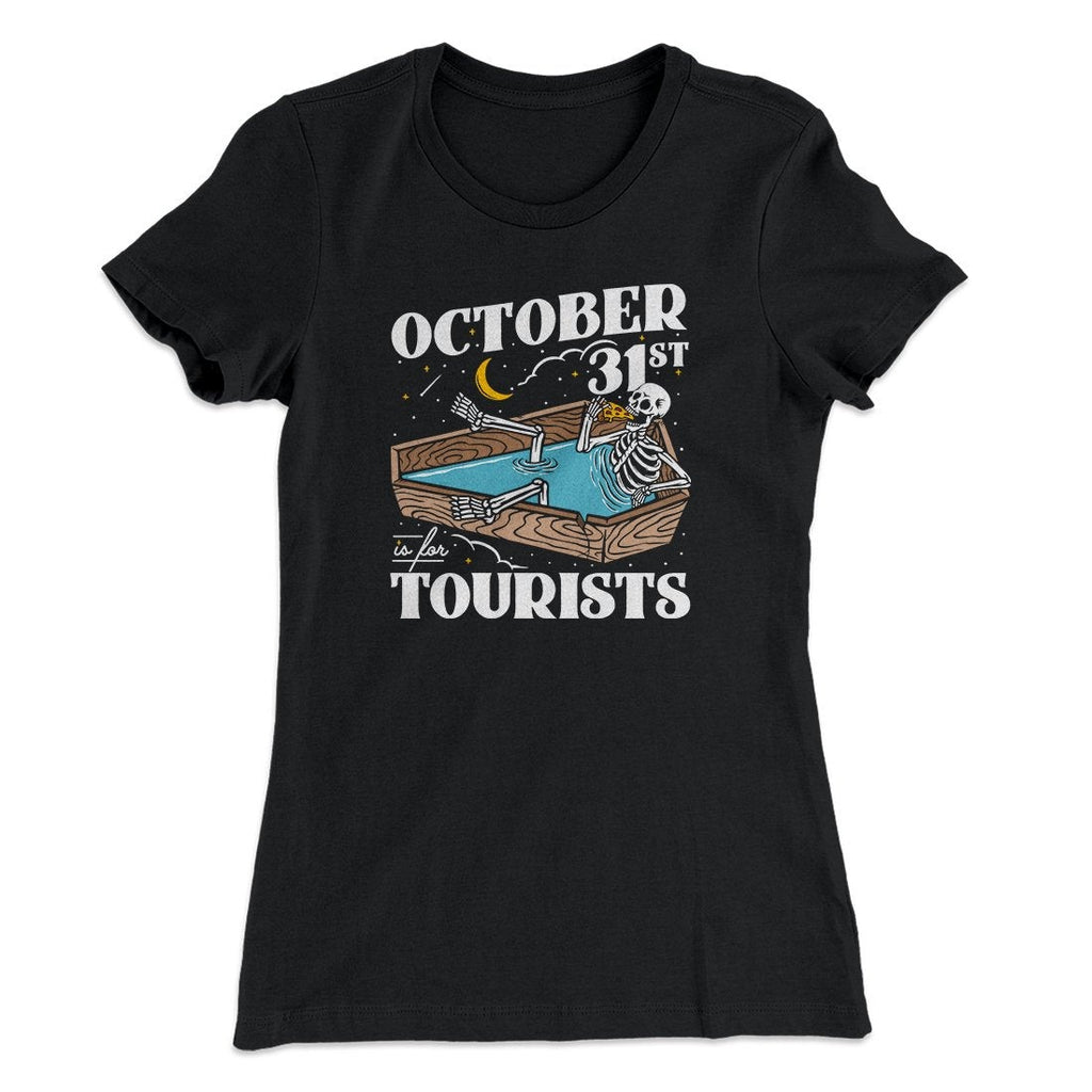 October 31st Is For Tourists Women's T-Shirt