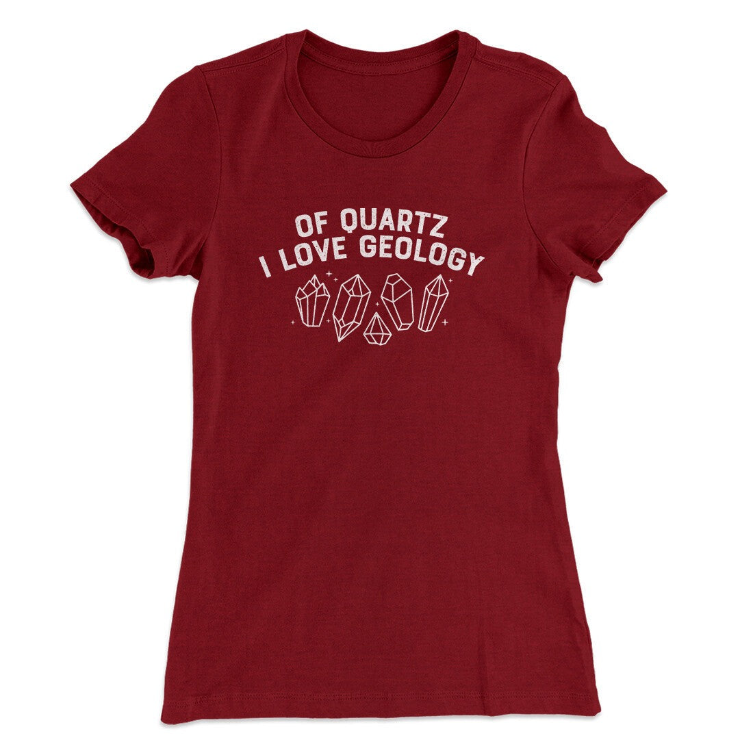 Of Quartz I Love Geology Women's T-Shirt