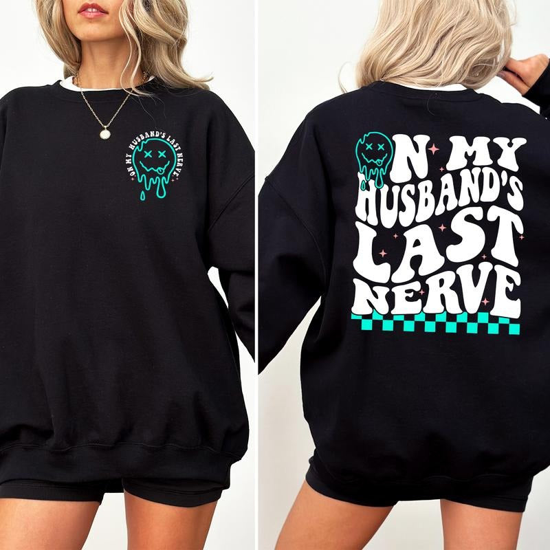 On My Husband's Last Nerve Sweatshirt, Funny Wifey Sweater, Wife Apparel, Sarcastic Wife Life Crewneck, New Wifey Pullover, Funny Sweatshirt