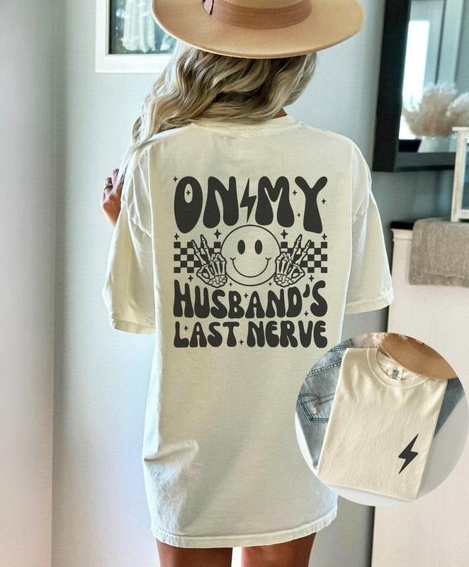 On My Husbands Last Nerve Front and Back Graphic Tee, Retro Vibe Funny Wife Shirt TK43GN