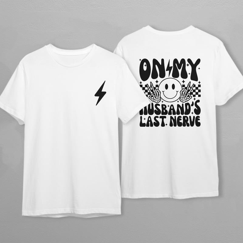 On My Husbands Last Nerve Front and Back Graphic Tee, Retro Vibe Funny Wife Shirt TK43GN