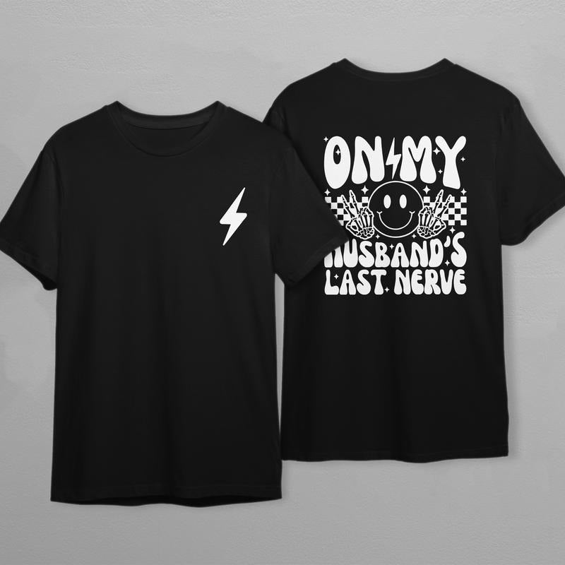 On My Husbands Last Nerve Front and Back Graphic Tee, Retro Vibe Funny Wife Shirt TK43GN