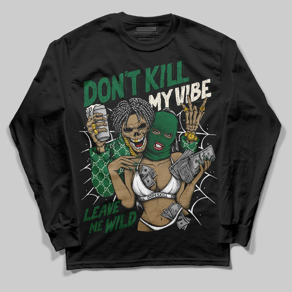 Pine Green 13s DopeSkill Long Sleeve T-Shirt Don't Kill My Vibe Graphic