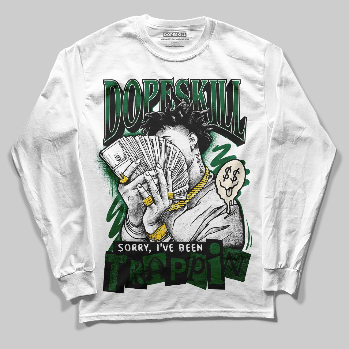 Pine Green 13s DopeSkill Long Sleeve T-Shirt Sorry I've Been Trappin Graphic