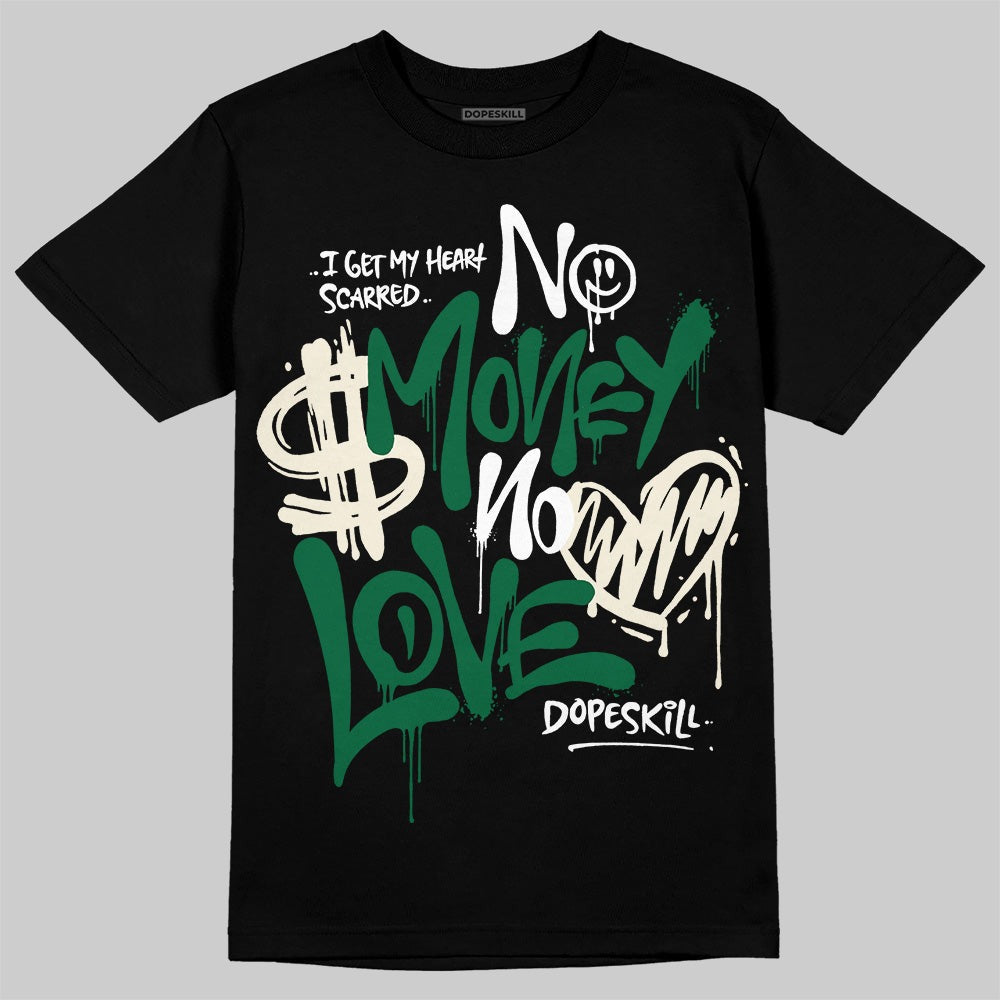 Pine Green 13s DopeSkill T-Shirt No Money No Love Typo Graphic