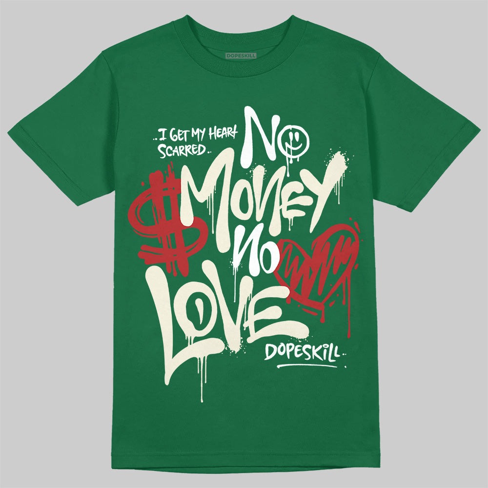 Pine Green 13s DopeSkill T-Shirt No Money No Love Typo Graphic