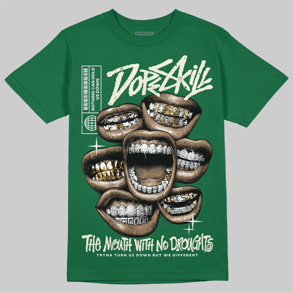 Pine Green 13s DopeSkill T-Shirt The Mouth With No Droughts Graphic