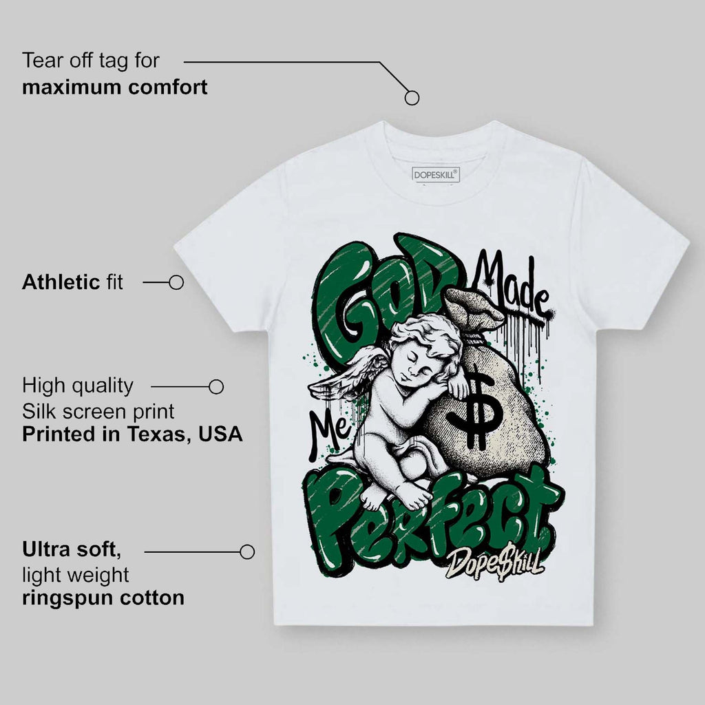 Pine Green 13s DopeSkill Toddler Kids T-shirt God Made Me Perfect Graphic