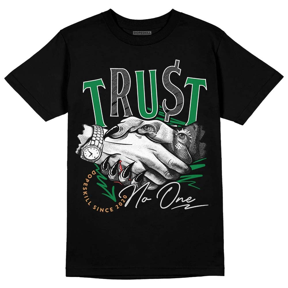 Pine Green 4s DopeSkill T-Shirt Trust No One Graphic