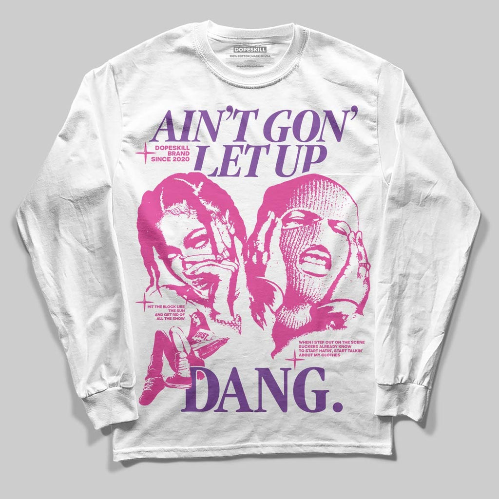 Pink Collection DopeSkill Long Sleeve T-Shirt Ain't Gon' Let Up Graphic