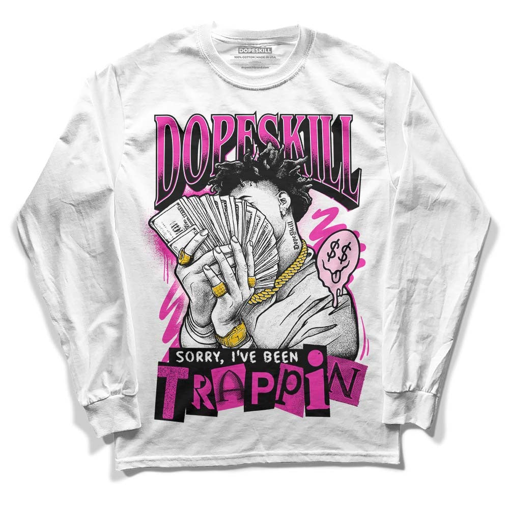 Pink Collection DopeSkill Long Sleeve T-Shirt Sorry I've Been Trappin Graphic