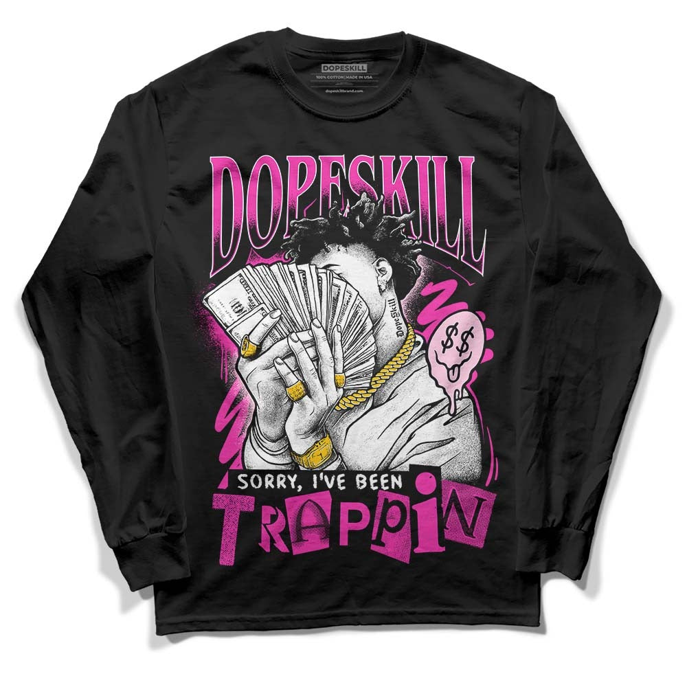 Pink Collection DopeSkill Long Sleeve T-Shirt Sorry I've Been Trappin Graphic