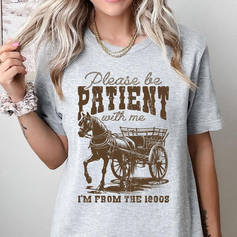 Please Be Patient With Me - Print is Sublimation, Unisex, Funny Tee, Bright Graphic, Funny Apparel, Gift Idea, Relaxed Fit, Casual Apparel, Cute Top, Great with Jeans, All Seasons, Fun Style, Comfortable Shirt