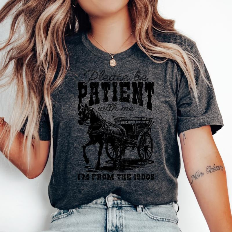 Please Be Patient With Me - Print is Sublimation, Unisex, Funny Tee, Bright Graphic, Funny Apparel, Gift Idea, Relaxed Fit, Casual Apparel, Cute Top, Great with Jeans, All Seasons, Fun Style, Comfortable Shirt