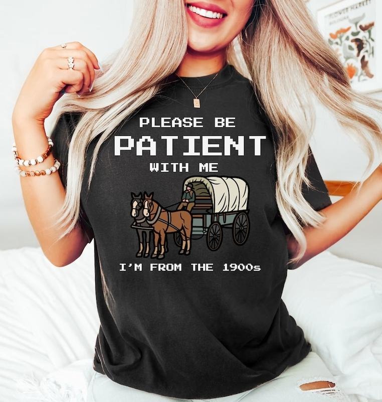 Please Be Patient With Me I'm From The 1900s Shirt, Funny Graphic Shirt, Funny Retro Shirt, 1900s Graphic Tee, Meme Graphic Tees, Mom Shirt