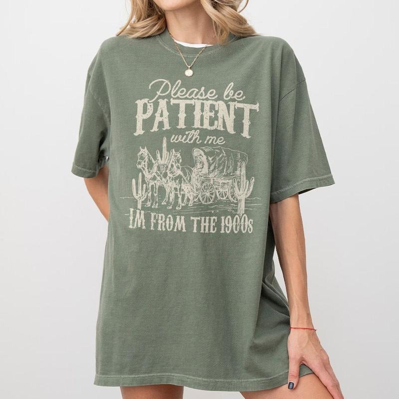 Please Be Patient With Me Shirt, I'm From The 1900s Shirt, Women Shirt, Western Graphic t-shirt, Retro Shirt For Women , Gift For Her, Country Shirt, Funny Shirt For Her