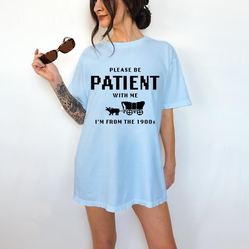 Please Be Patient With Me, I am From The 1900's- Unisex T-Shirt, Nostalgia, Funny Tee, Bright Graphic, Funny Apparel, Gift Idea, Relaxed Fit, Casual Apparel, Cute Top, Great with Jeans, All Seasons, Fun Style, Comfortable Shirt