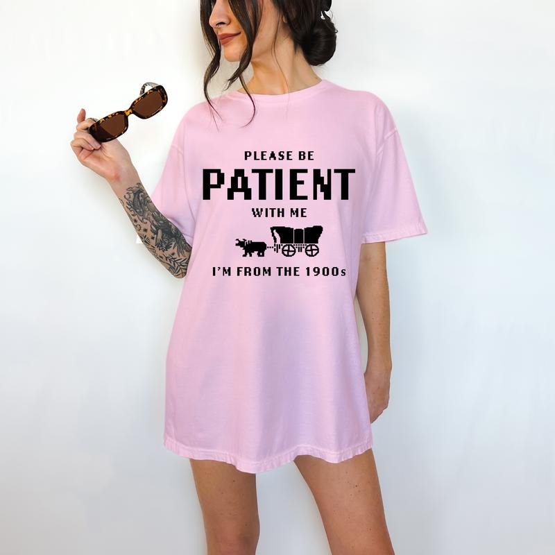 Please Be Patient With Me, I am From The 1900's- Unisex T-Shirt, Nostalgia, Funny Tee, Bright Graphic, Funny Apparel, Gift Idea, Relaxed Fit, Casual Apparel, Cute Top, Great with Jeans, All Seasons, Fun Style, Comfortable Shirt