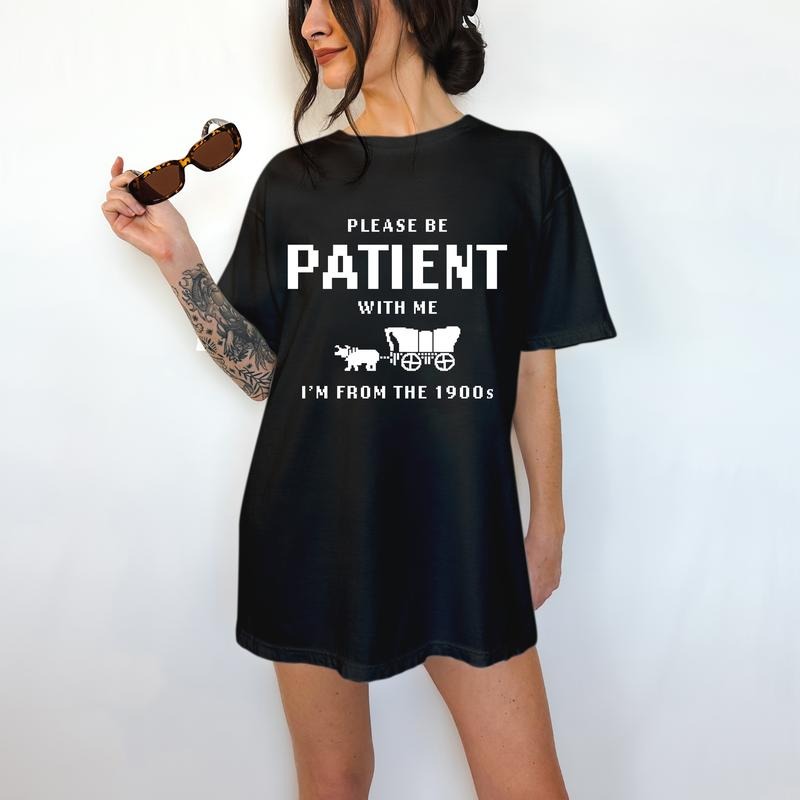 Please Be Patient With Me, I am From The 1900's- Unisex T-Shirt, Nostalgia, Funny Tee, Bright Graphic, Funny Apparel, Gift Idea, Relaxed Fit, Casual Apparel, Cute Top, Great with Jeans, All Seasons, Fun Style, Comfortable Shirt