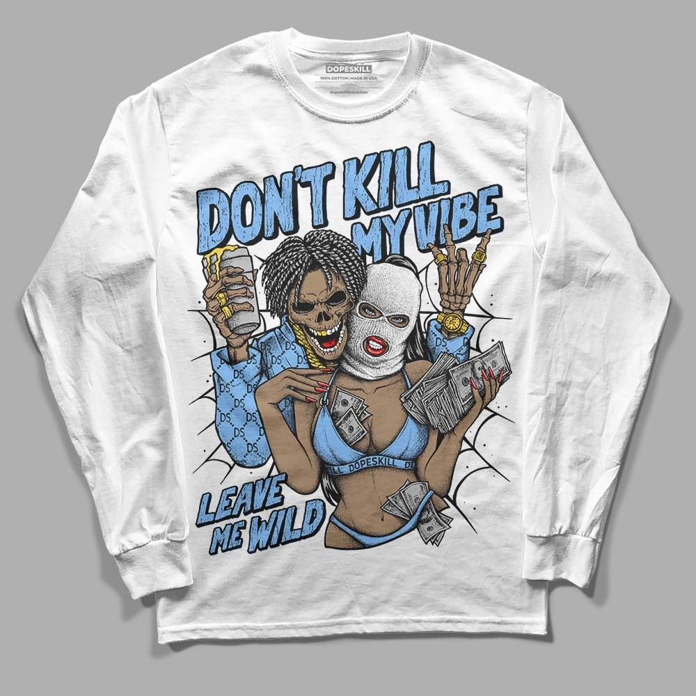 Powder Blue 9s DopeSkill Long Sleeve T-Shirt Don't Kill My Vibe Graphic